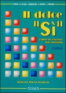 Il dolce «Sì». Corso di italiano per stranieri. Manuale per lo studente. 1º livello.pdf