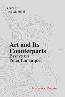 Art and its counterparts. Esssays on Peter Lamarque.pdf