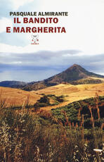 Libro Il bandito e Margherita Pasquale Almirante