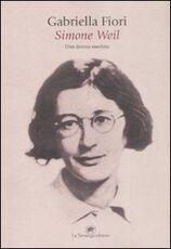 Libro Simone Weil. Una donna assoluta Gabriella Fiori