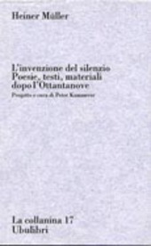 Copertina  L'invenzione del silenzio : poesie, testi, materiali dopo l'Ottantanove