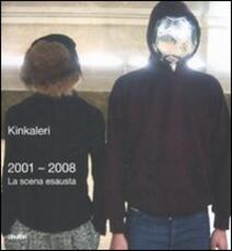 Libro 2001-2008. La scena esausta Kinkaleri