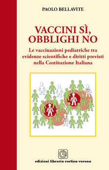 Vaccini sì, obblighi no. Le vaccinazioni pediatriche tra evidenze scientifiche e diritti previsti nella costituzione italiana.pdf