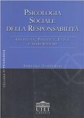 Libro Psicologia sociale della responsabilità. Giustizia, politica, etica e altri scenari Adriano Zamperini