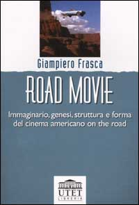 Image of Road movie. Immaginario, genesi, struttura e forma del cinema americano on the road