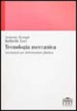 Libro Tecnologia meccanica. Lavorazioni per deformazione plastica Antonio Zompì Raffaello Levi