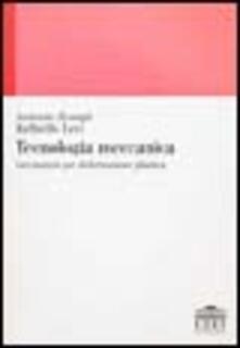 Tecnologia meccanica. Lavorazioni per deformazione plastica.pdf