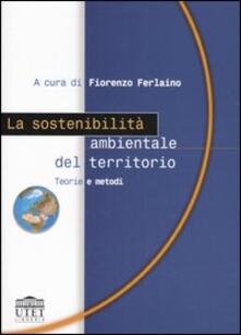 La sostenibilità ambientale del territorio. Teorie e metodi.pdf