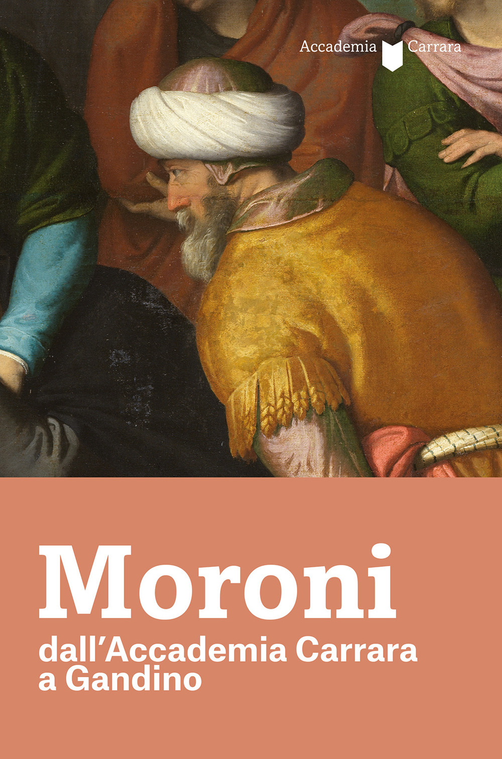 Image of Moroni dall'Accademia Carrara a Gandino. Catalogo della mostra (Gandino, 4 luglio-13 ottobre 2019)