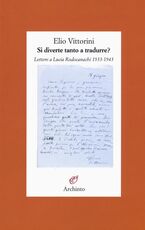 Libro Si diverte tanto a tradurre? Lettere a Lucia Rodocanachi 1933-1943 Elio Vittorini