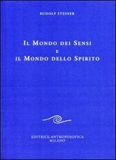 Libro Il mondo dei sensi e il mondo dello spirito Rudolf Steiner