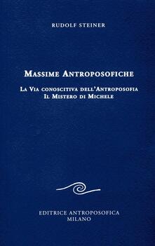 Massime antroposofiche. La via conoscitiva dellantroposofia e il mistro di Michele.pdf