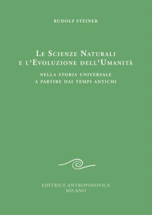 Le scienze naturali e levoluzione dellumanità. Nella storia universale a partire dai tempi antichi.pdf