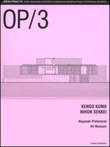 OP/Opera Progetto (2005). Vol. 3: Kengo Kuma, Nihon Sikkei. Nagasaki Prefectural Art Museum..pdf