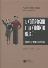 Libro Il compagno e la camicia nera. Istanti di storia italiana G. Paolo Testa Igor Taruffi