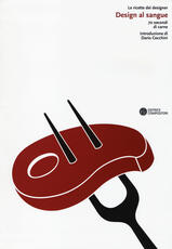 Libro Design al sangue. 70 secondi di carne
