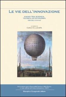 Le vie dellinnovazione. Viaggi tra scienze, tecnica ed economia (secoli XVIII-XX).pdf