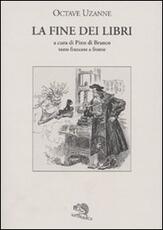 Libro La fine dei libri. Testo francese a fronte Octave Uzanne