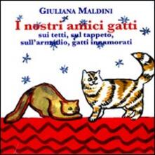 I nostri amici gatti: I gatti sui tetti-Il tappeto del gatto-Il gatto sullarmadio-La gatta innamorata. Ediz. illustrata.pdf