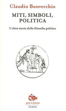 Miti, simboli, politica. Laltra storia della filosofia politica.pdf