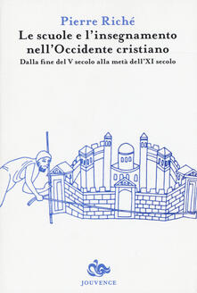 Le scuole e linsegnamento nellOccidente cristiano. Dalla fine del V secolo alla metà dellXI secolo.pdf