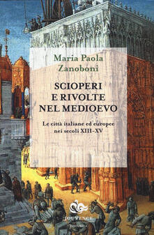 Scioperi e rivolte nel Medioevo. Le città italiane ed europee nei secoli XIII-XV.pdf