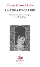 Libro La fuga degli dei. Mito, matriarcato e immagine in Ludwig Klages Chiara Gianni