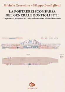La portaerei scomparsa del generale Bonfiglietti. La portaerei progettata nel 1929 mai costruita e subito dimenticata.pdf