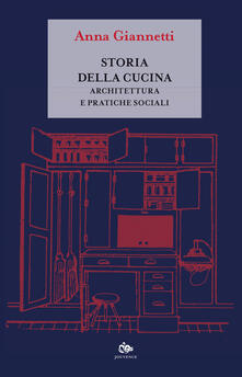 Storia della cucina. Architettura e pratiche sociali.pdf