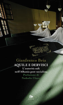 Aquile e dervisci. Lautorità sufi nellAlbania post-socialista.pdf