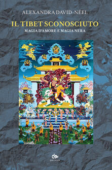 Il Tibet sconosciuto. Magia damore e magia nera.pdf