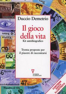 Il gioco della vita. Kit autobiografico. Trenta proposte per il piacere di raccontarsi.pdf