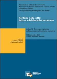 Periferie nella città: lettura e biblioteche in carcere. Atti del 3° Convegno nazionale dellAss. biblioteche carcerarie (Treviso, 23-24 settembre 2005).pdf