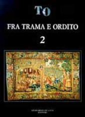 Copertina  Fra trama e ordito : 2. mostra antiquaria di arti tessili, [Castello di Sartirana, sett. 1992] : arazzi, tappeti, tessuti