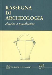 Rassegna di archeologia (2003). Vol. 20/2: Classica e postclassica..pdf