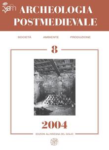 Archeologia postmedievale. Società, ambiente, produzione (2004). Vol. 8.pdf