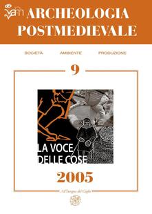 Archeologia postmedievale. Società, ambiente, produzione (2005). Vol. 9: La voce delle cose. Fonti orali e archeologia postmedievale..pdf