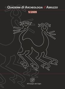 Quaderni di archeologia dAbruzzo. Notiziario della Soprintendenza per i Beni Archeologici dellAbruzzo (2009). Vol. 1.pdf