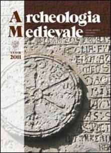 Archeologia medievale (2011). Vol. 38: Donne e uomini, parentela e memoria tra storia, archeologia e genetica. Un progetto interdisciplinare per il futuro..pdf