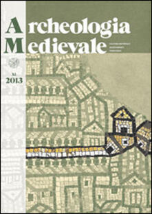 Archeologia medievale (2013). Vol. 40: Fortificazioni di terra in Italia. Motte, tumuli, tumbe, recinti. Atti del Convegno (Scarlino, 14-16 aprile 2011)..pdf
