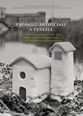 Libro Paesaggi artificiali a Venezia. Archeologia e geologia nelle terre del monastero di Sant'Ilario tra alto medioevo ed età moderna. Nuova ediz.