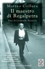 Libro Il maestro di Regalpetra. Vita di Leonardo Sciascia Matteo Collura