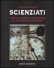 Libro Scienziati. Grandi uomini e scoperte da Pitagora a Internet Giovanni Caprara