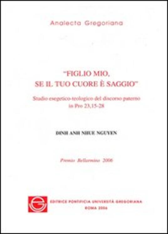 Sii Saggio Figlio Mio E Rallegra Il Mio Cuore