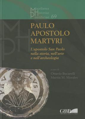 Image of Paulo apostolo martyri. L'apostolo San Paolo nella storia nell'arte e nell'archeologia