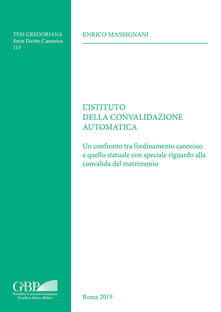 L Istituto della convalidazione automatica. Un confronto tra lordinamento canonico e quello statuale con speciale riguardo alla convalida del matrimonio.pdf