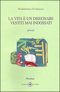 La vita è un disegnare vestiti mai indossati