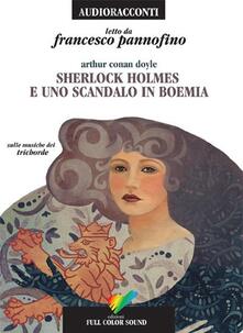 Sherlock Holmes e uno scandalo in Boemia letto da Francesco Pannofino. Audiolibro. CD Audio.pdf