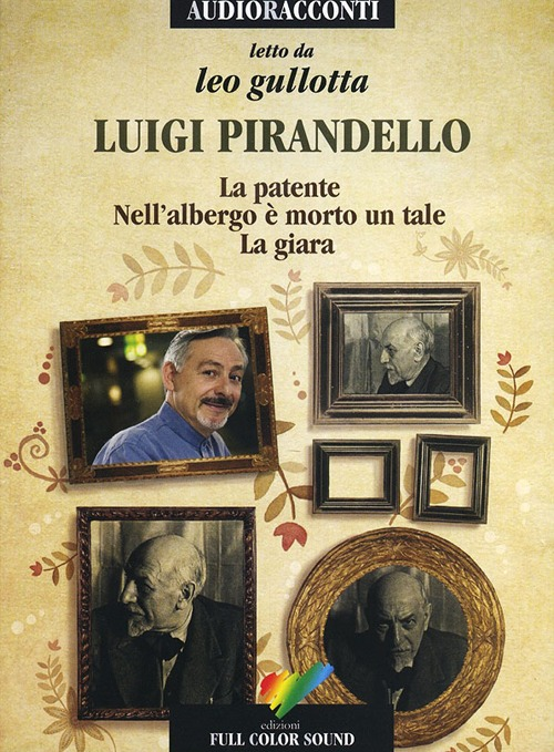 La patente-Nell'albergo è morto un tale-La giara letto da Leo Gullotta. Audiolibro. CD Audio