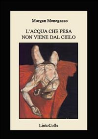 L' acqua che pesa non viene dal cielo Scarica PDF EPUB
